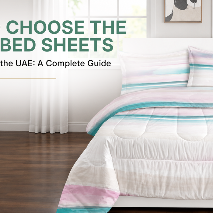 How to Choose the Right Bed Sheets for Summer in the UAE: A Complete Guide