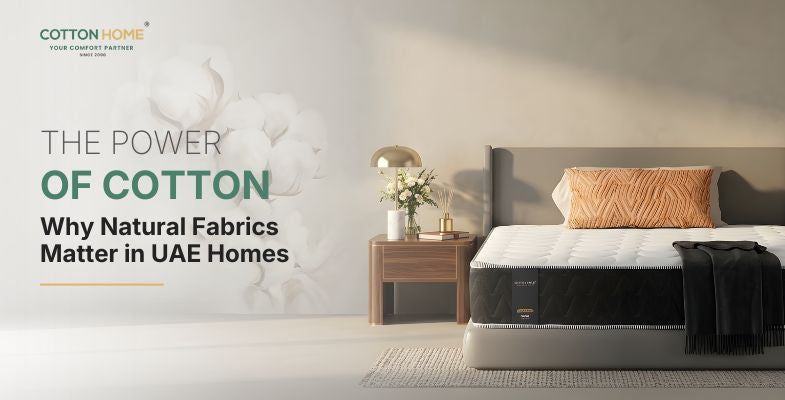 The Power of Cotton - Why Natural Fabrics Matter in UAE Homes