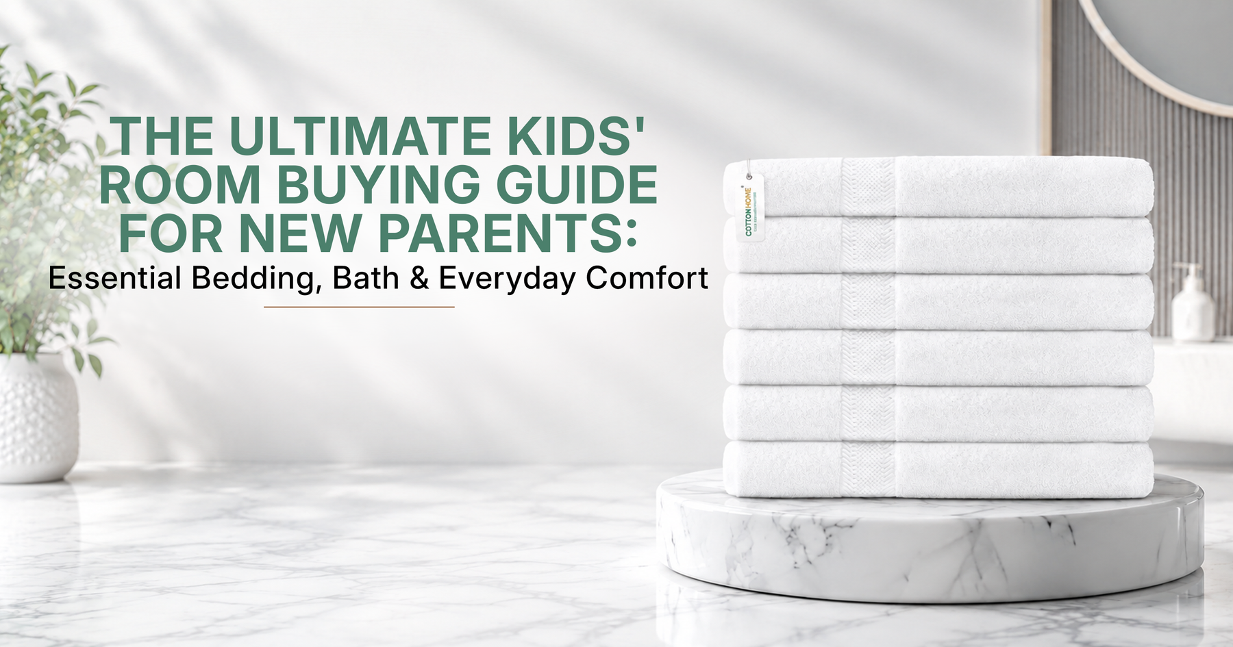 The Ultimate Kids’ Room Buying Guide for New Parents: Essential Bedding, Bath & Everyday Comfort