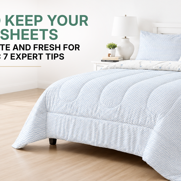 How to Keep Your Bedsheets Bright White and Fresh for Longer: 7 Expert Tips