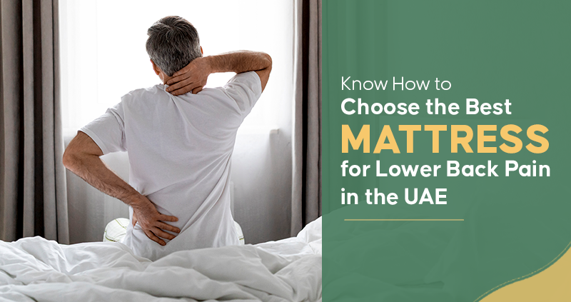 How to Choose the Best Mattress for Lower Back Pain in the UAE