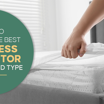 How to Choose the Best Mattress Protector for Your Bed Type